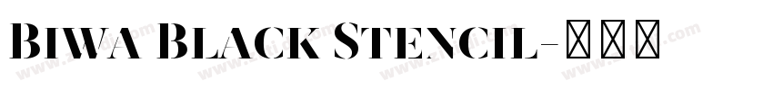 Biwa Black Stencil字体转换 Biwa Black Stencil字体转换